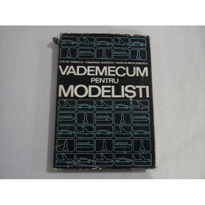 VADEMECUM PENTRU MODELISTI - ILIE GH. IONESCU, CIMARRON IONESCU, MARA OLIMPIA IONESCU VADEMECUM PENTRU MODELISTI - ILIE GH. IONESCU, CIMARRON IONESCU, MARA OLIMPIA IONESCU